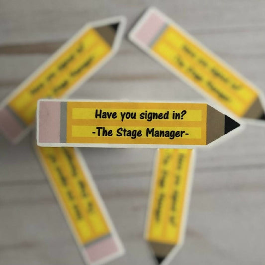 “have You Signed In? -the Stage Manager- Pencil Sticker